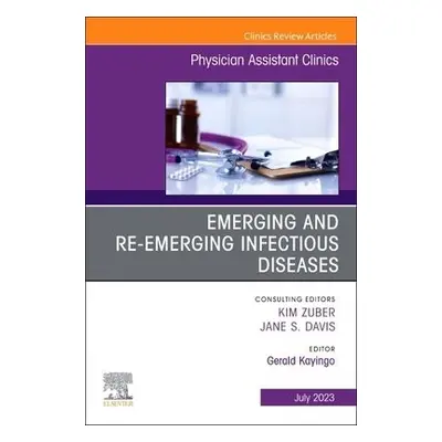 Emerging and Re-Emerging Infectious Diseases, An Issue of Physician Assistant Clinics