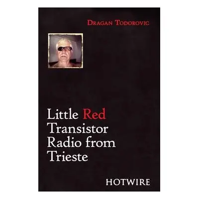 Little Red Transistor Radio from Trieste - Todorovic, Dragan