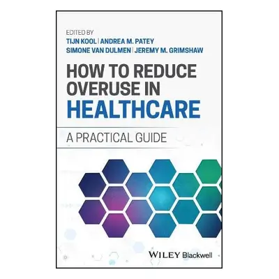 How to Reduce Overuse in Healthcare