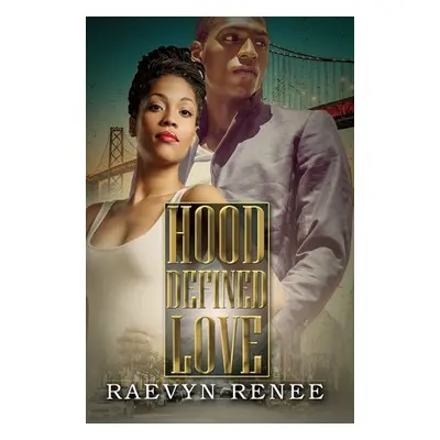 Hood Defined Love - Renee, Raevyn