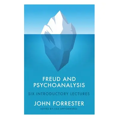 Freud and Psychoanalysis - Forrester, John