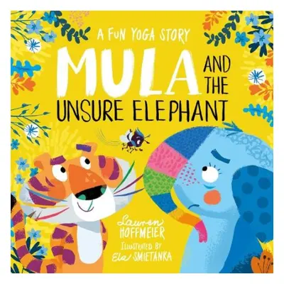 Mula and the Unsure Elephant: A Fun Yoga Story (Paperback) - Hoffmeier, Lauren