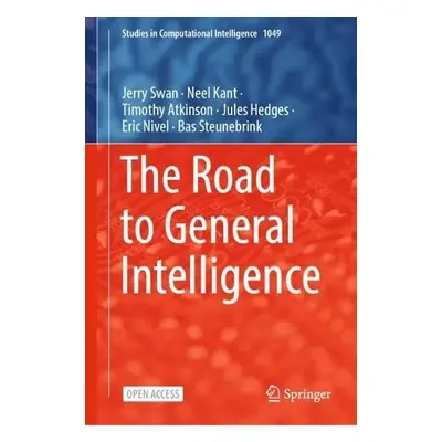 Road to General Intelligence - Swan, Jerry a Nivel, Eric a Kant, Neel a Hedges, Jules a Atkinson