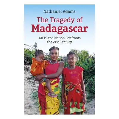 Tragedy of Madagascar, The - Adams, Nathaniel