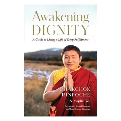 Awakening Dignity - Rinpoche, Phakchok