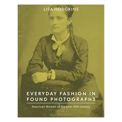 Everyday Fashion in Found Photographs - Hodgkins, Lisa