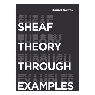 Sheaf Theory through Examples - Rosiak, Daniel