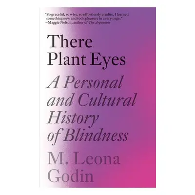 There Plant Eyes - Godin, M. Leona