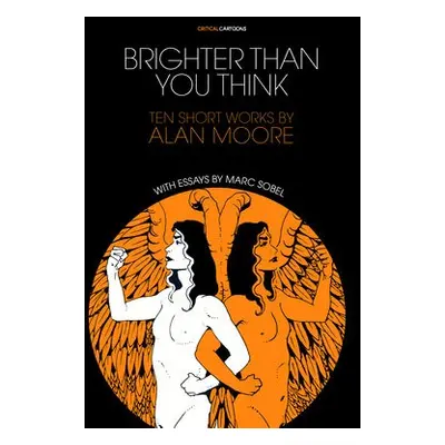 Brighter Than You Think: 10 Short Works by Alan Moore - Sobel, Marc a Moore, Alan