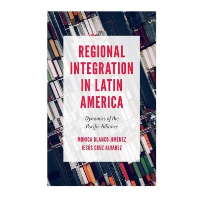 Regional Integration in Latin America - Blanco-Jimenez, Monica (Ciudad Universitaria, Mexico) a 