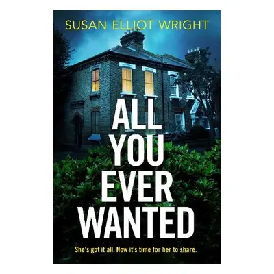 All You Ever Wanted - Elliot Wright, Susan