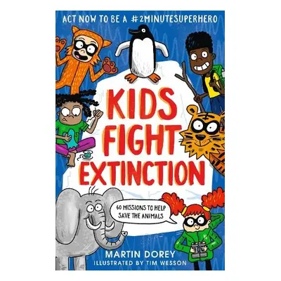 Kids Fight Extinction: How to be a #2minutesuperhero - Dorey, Martin