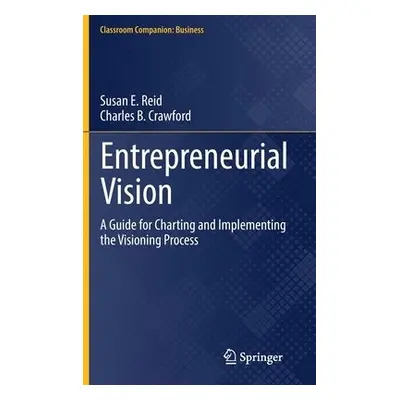 Entrepreneurial Vision - Reid, Susan E. a Crawford, Charles B.