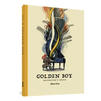 Golden Boy: Beethoven's Adolescence - Ross, Mikael