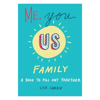 Me, You, Us - Family - Currie, Lisa (Lisa Currie)