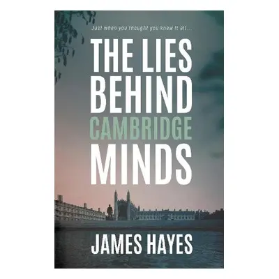 Lies Behind Cambridge Minds - Hayes, James