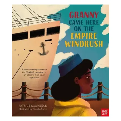 Granny Came Here on the Empire Windrush - Lawrence, Patrice