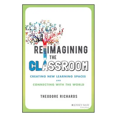 Reimagining the Classroom - Richards, Theodore