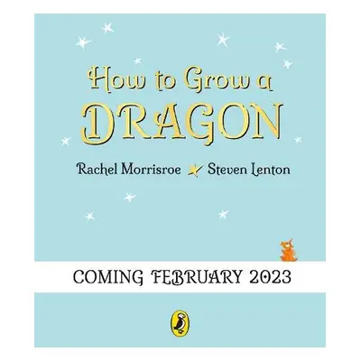 How to Grow a Dragon - Morrisroe, Rachel