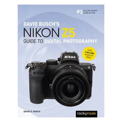 David Busch's Nikon Z5 Guide to Digital Photography - Busch, David