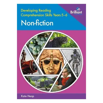 Developing Reading Comprehension Skills Years 5-6: Non-fiction - Heap, Kate