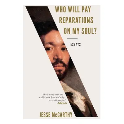 Who Will Pay Reparations on My Soul? - McCarthy, Jesse (Harvard University)