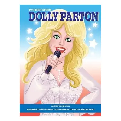 It's Her Story Dolly Parton A Graphic Novel - Skwish, Emily