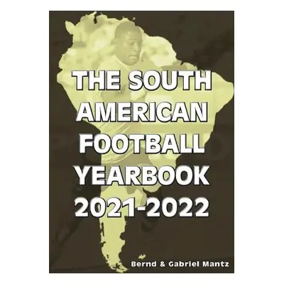 South American Football Yearbook 2021-2022 - Mantz, Bernd