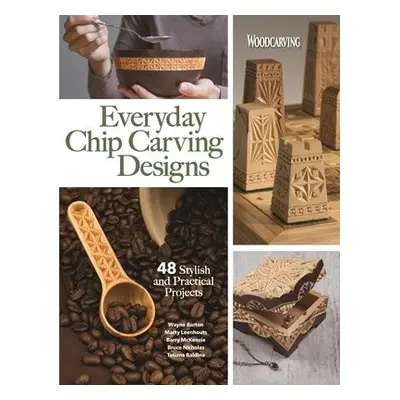 Everyday Chip Carving Designs - Editors of Woodcarving Illustrated