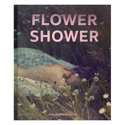 Flower Shower - Sophie, Alexandra