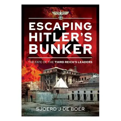 Escaping Hitler's Bunker - Boer, Sjoerd J de