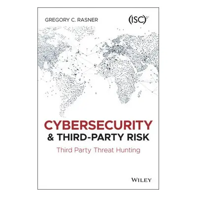 Cybersecurity and Third-Party Risk - Rasner, Gregory C.