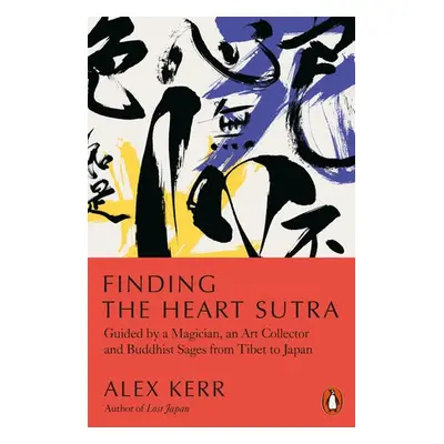 Finding the Heart Sutra - Kerr, Alex