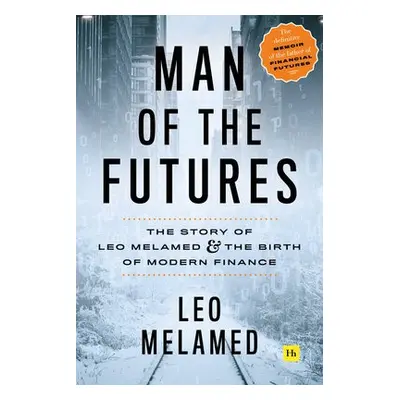 Man of the Futures - Melamed, Leo