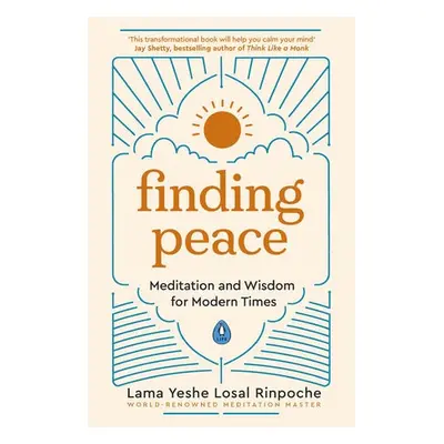 Finding Peace - Rinpoche, Lama Yeshe Losal