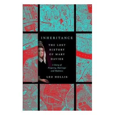 Inheritance: The tragedy of Mary Davies - Hollis, Leo