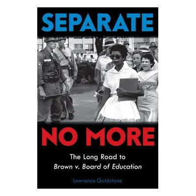 Separate No More: The Long Road to Brown v. Board of Education (Scholastic Focus)