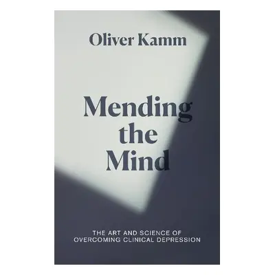 Mending the Mind - Kamm, Oliver