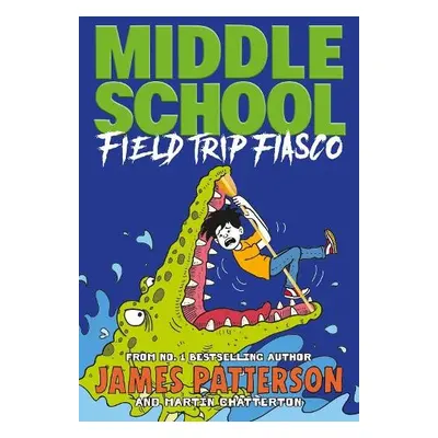 Middle School: Field Trip Fiasco - Patterson, James