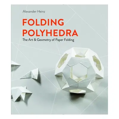 Folding Polyhedra - Heinz, Alexander