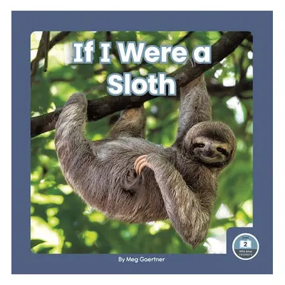 If I Were a Sloth - Gaertner, Meg