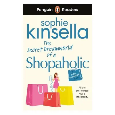 Penguin Readers Level 3: The Secret Dreamworld Of A Shopaholic (ELT Graded Reader) - Kinsella, S