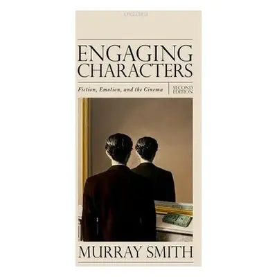 Engaging Characters - Smith, Murray (Professor of Philosophy, Art, and Film, Professor of Philos