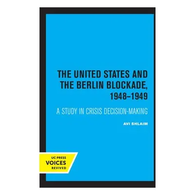 United States and the Berlin Blockade 1948-1949 - Shlaim, Avi