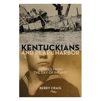 Kentuckians and Pearl Harbor - Craig, Berry