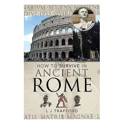 How to Survive in Ancient Rome - Trafford, L J