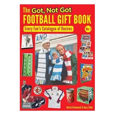 Got, Not Got Football Gift Book - Hammond, Derek