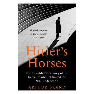 Hitler's Horses - Brand, Arthur