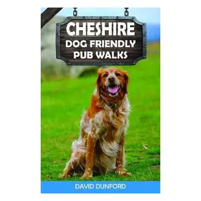 Cheshire Dog Friendly Pub Walks - Dunford, David