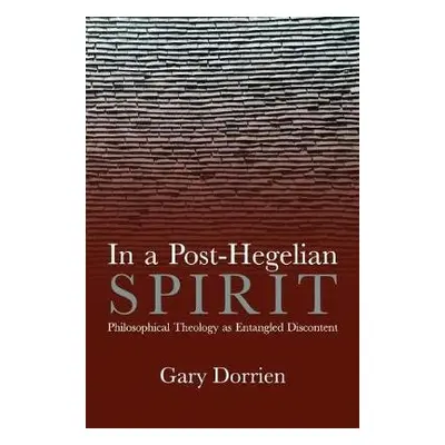 In a Post-Hegelian Spirit - Dorrien, Gary